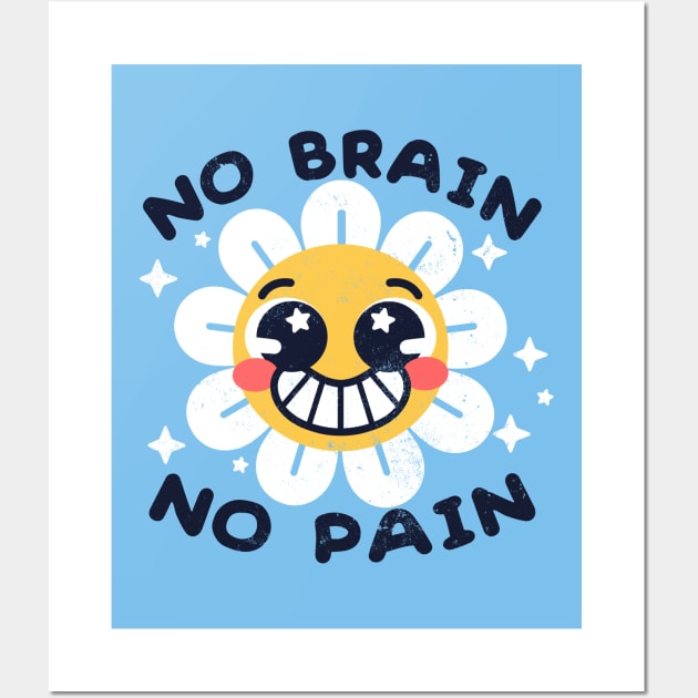 No brain no pain Wall Art by NemiMakeit